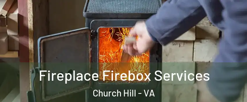 Fireplace Firebox Services Church Hill - VA