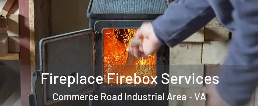 Fireplace Firebox Services Commerce Road Industrial Area - VA