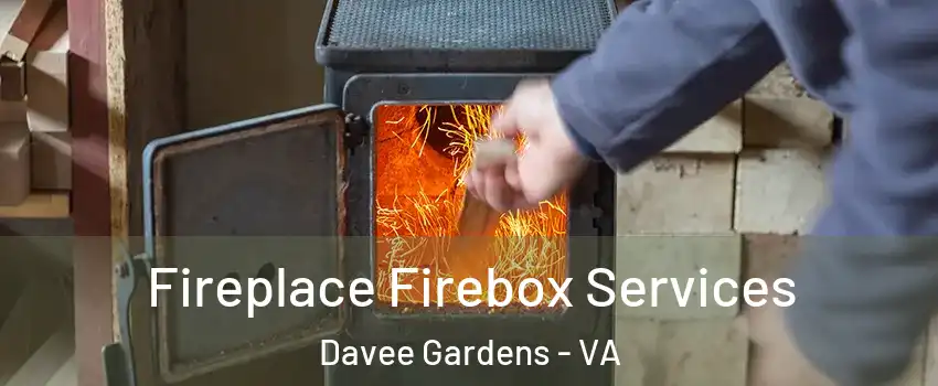 Fireplace Firebox Services Davee Gardens - VA