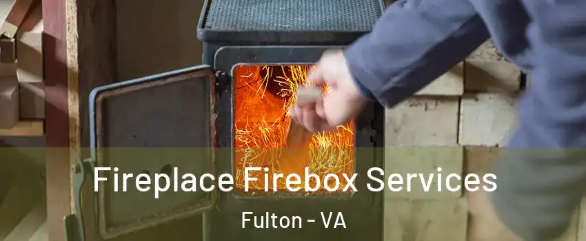 Fireplace Firebox Services Fulton - VA