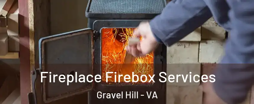 Fireplace Firebox Services Gravel Hill - VA
