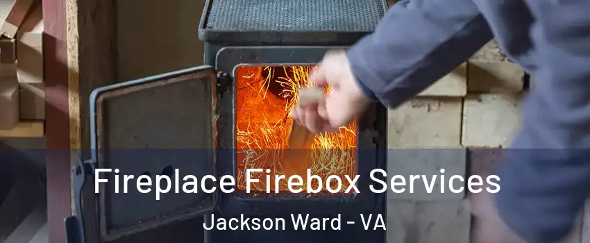 Fireplace Firebox Services Jackson Ward - VA