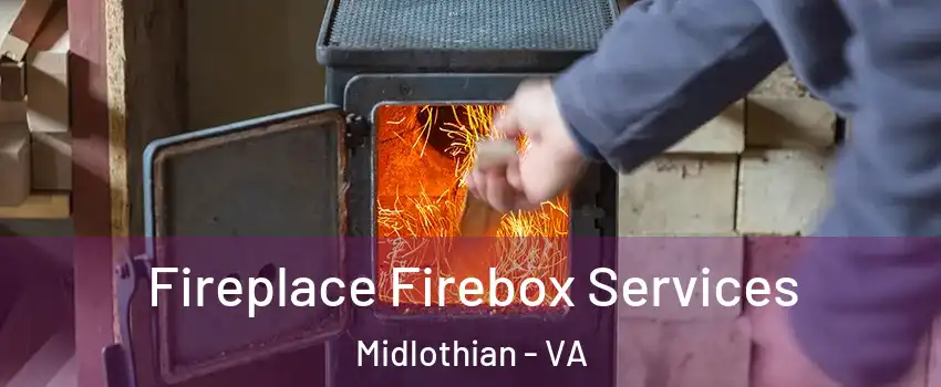 Fireplace Firebox Services Midlothian - VA