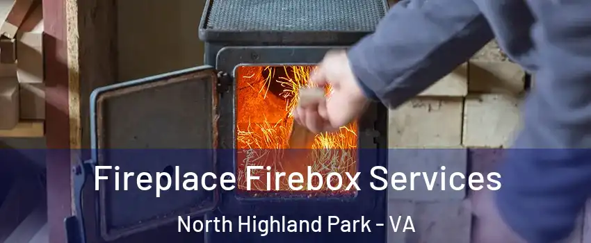 Fireplace Firebox Services North Highland Park - VA
