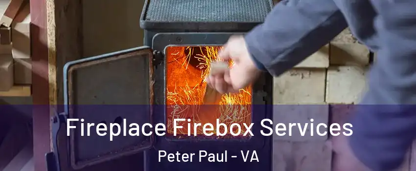 Fireplace Firebox Services Peter Paul - VA