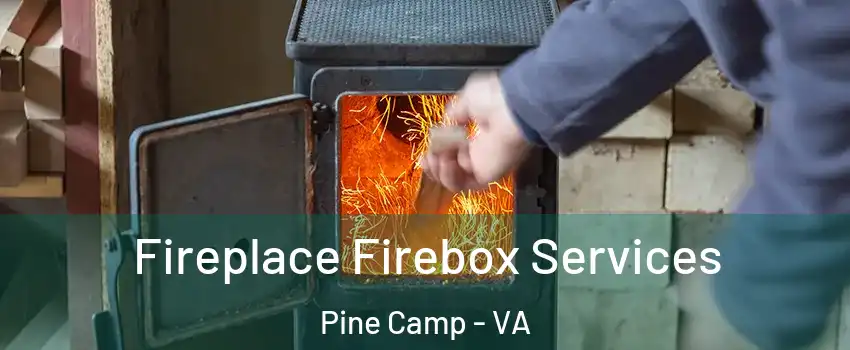 Fireplace Firebox Services Pine Camp - VA
