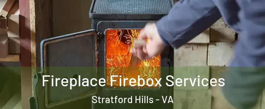 Fireplace Firebox Services Stratford Hills - VA