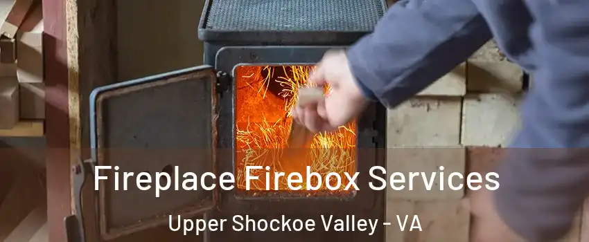 Fireplace Firebox Services Upper Shockoe Valley - VA