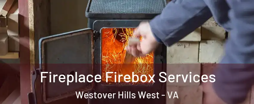 Fireplace Firebox Services Westover Hills West - VA
