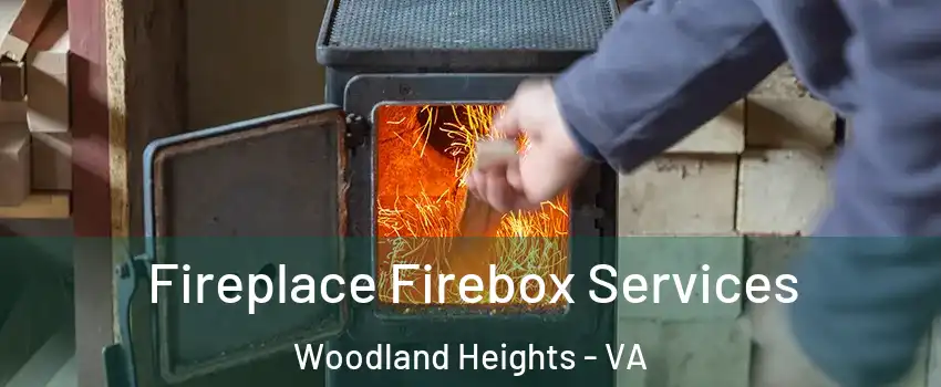 Fireplace Firebox Services Woodland Heights - VA