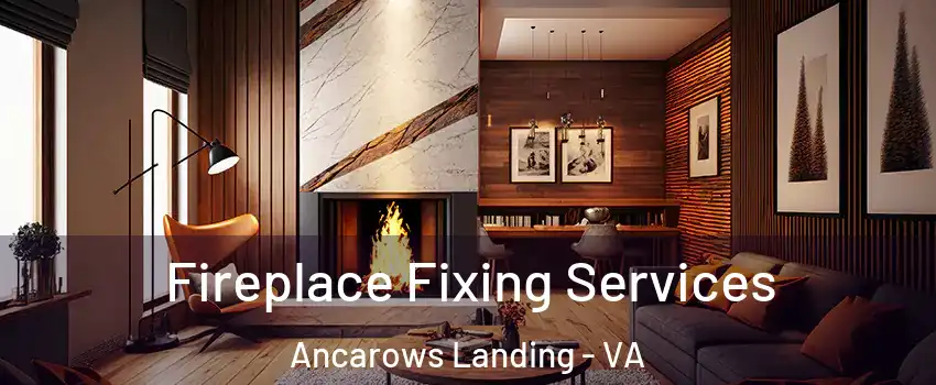Fireplace Fixing Services Ancarows Landing - VA