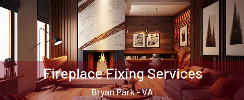Fireplace Fixing Services Bryan Park - VA