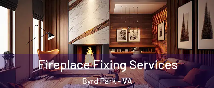 Fireplace Fixing Services Byrd Park - VA