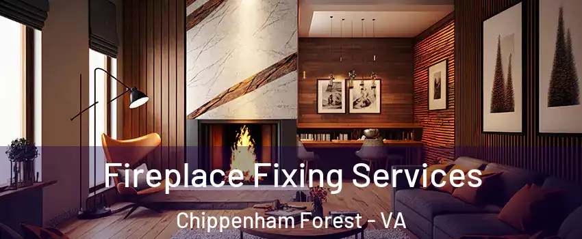 Fireplace Fixing Services Chippenham Forest - VA