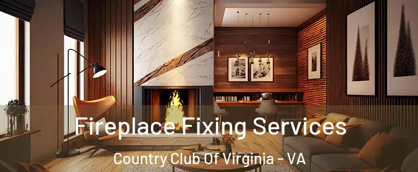Fireplace Fixing Services Country Club Of Virginia - VA