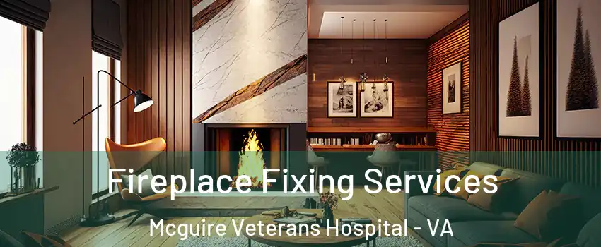 Fireplace Fixing Services Mcguire Veterans Hospital - VA