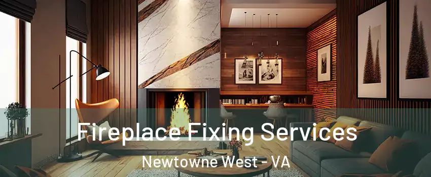 Fireplace Fixing Services Newtowne West - VA