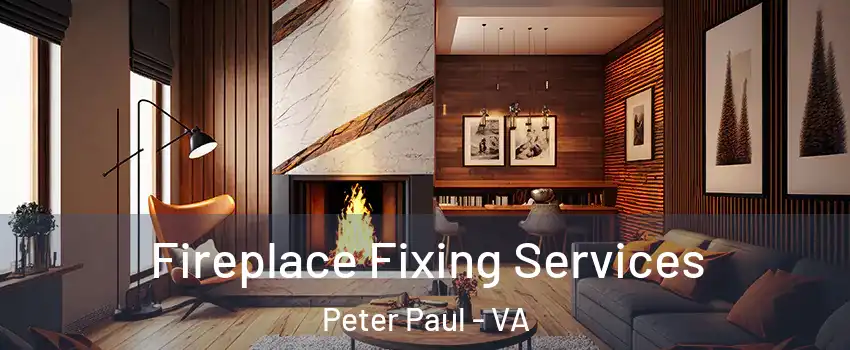 Fireplace Fixing Services Peter Paul - VA