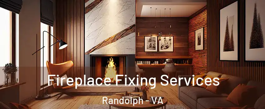 Fireplace Fixing Services Randolph - VA