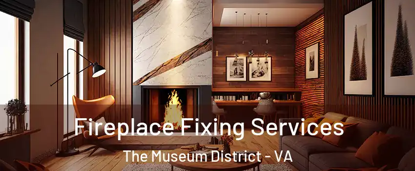 Fireplace Fixing Services The Museum District - VA