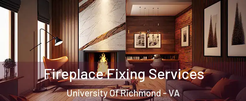 Fireplace Fixing Services University Of Richmond - VA