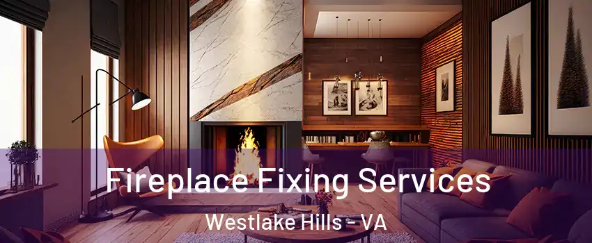 Fireplace Fixing Services Westlake Hills - VA