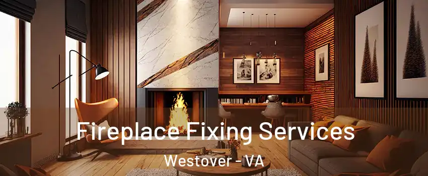 Fireplace Fixing Services Westover - VA