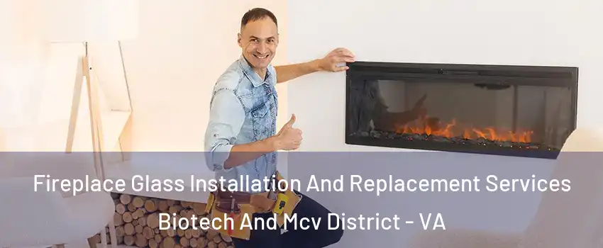 Fireplace Glass Installation And Replacement Services Biotech And Mcv District - VA