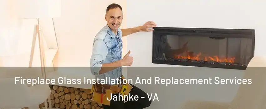 Fireplace Glass Installation And Replacement Services Jahnke - VA