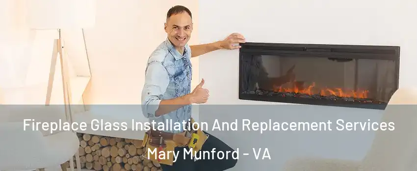 Fireplace Glass Installation And Replacement Services Mary Munford - VA