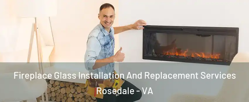 Fireplace Glass Installation And Replacement Services Rosedale - VA