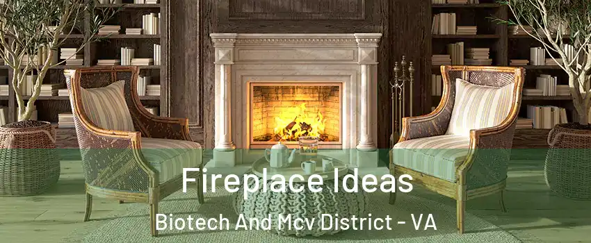 Fireplace Ideas Biotech And Mcv District - VA