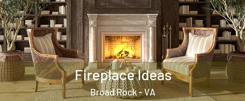 Fireplace Ideas Broad Rock - VA