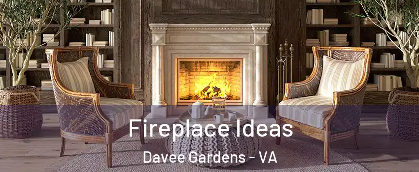 Fireplace Ideas Davee Gardens - VA