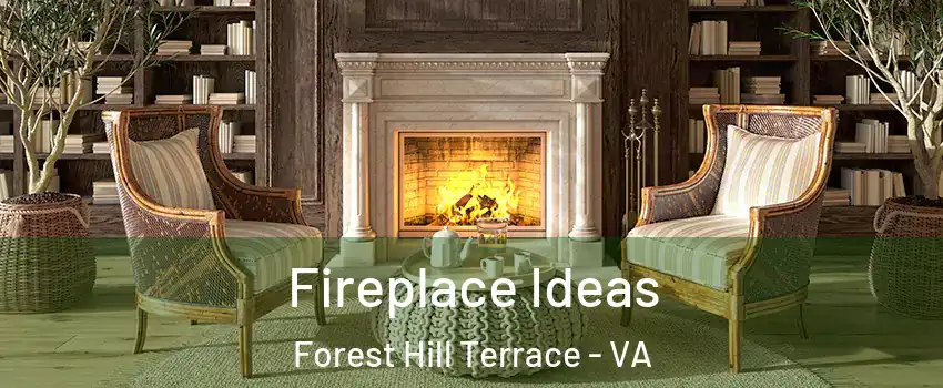 Fireplace Ideas Forest Hill Terrace - VA