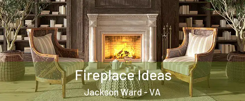 Fireplace Ideas Jackson Ward - VA