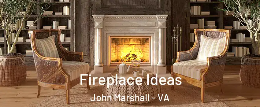 Fireplace Ideas John Marshall - VA
