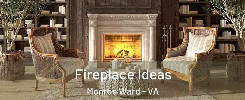 Fireplace Ideas Monroe Ward - VA