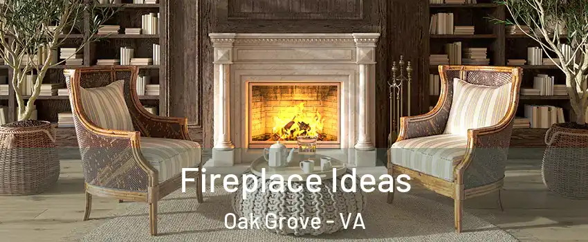 Fireplace Ideas Oak Grove - VA