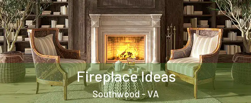 Fireplace Ideas Southwood - VA