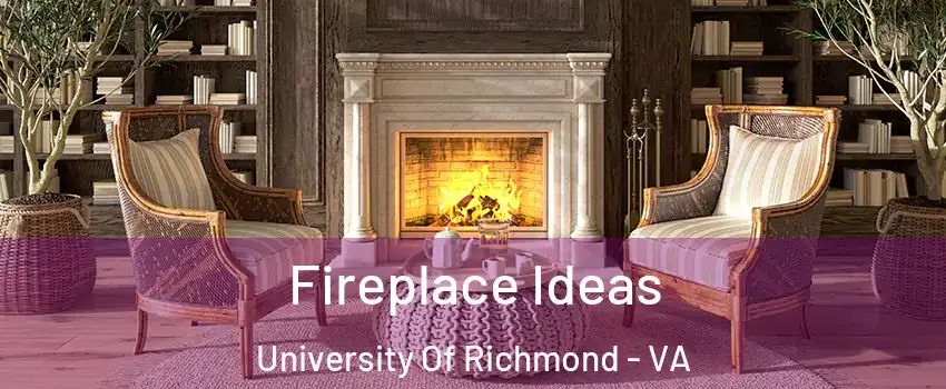 Fireplace Ideas University Of Richmond - VA