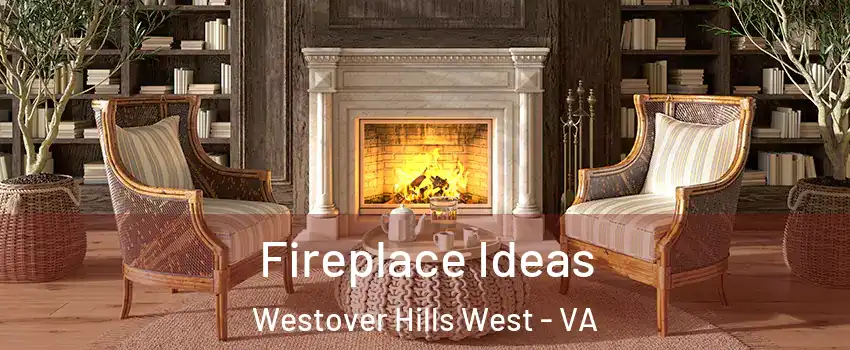 Fireplace Ideas Westover Hills West - VA