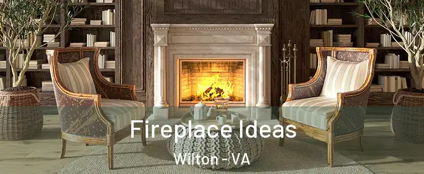 Fireplace Ideas Wilton - VA