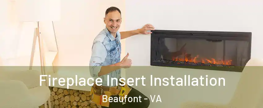 Fireplace Insert Installation Beaufont - VA