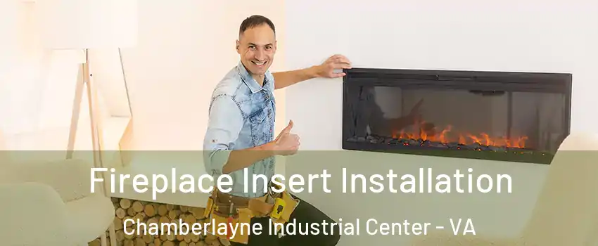 Fireplace Insert Installation Chamberlayne Industrial Center - VA