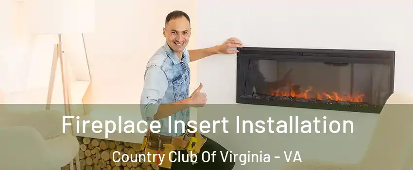 Fireplace Insert Installation Country Club Of Virginia - VA