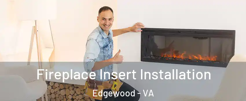 Fireplace Insert Installation Edgewood - VA