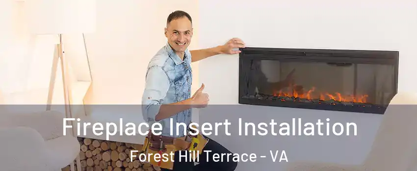 Fireplace Insert Installation Forest Hill Terrace - VA