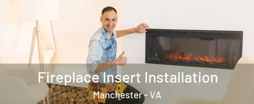 Fireplace Insert Installation Manchester - VA