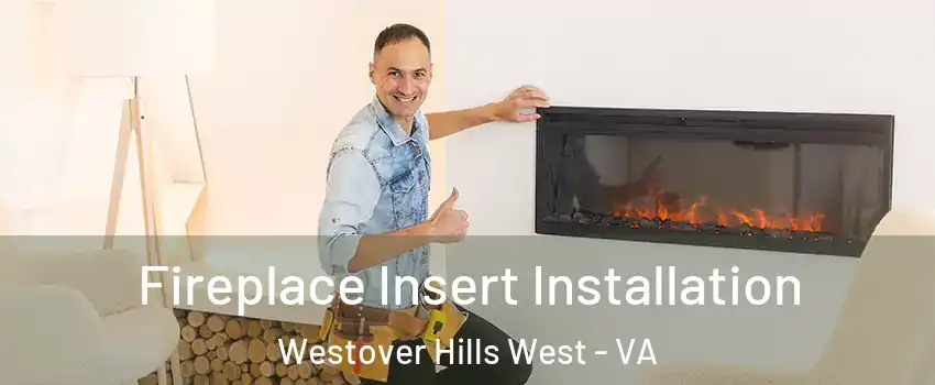 Fireplace Insert Installation Westover Hills West - VA